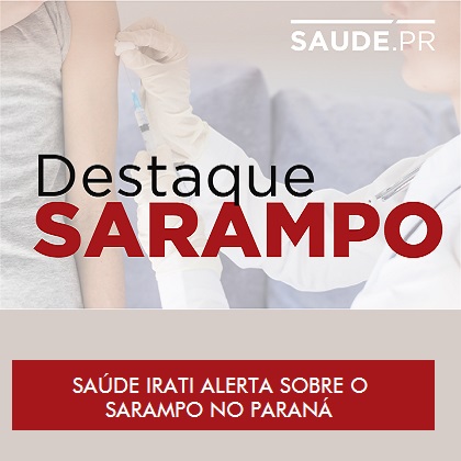 Saúde de Irati alerta sobre o sarampo no Paraná